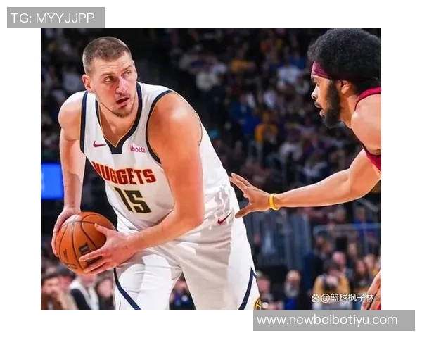 科尔谈约基奇表现呼吁更多人支持他或许是美国篮球的期待